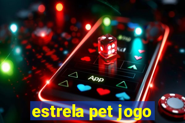 estrela pet jogo